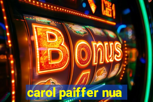 carol paiffer nua